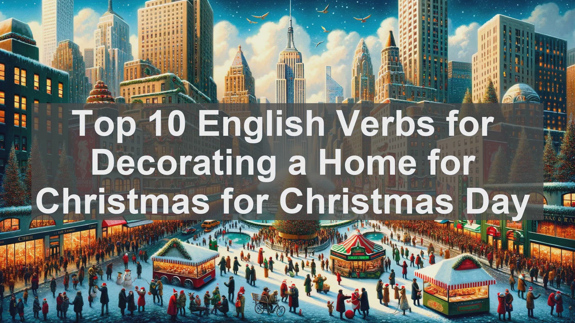 'Video thumbnail for Top 10 English Verbs for Decorating a Home for Christmas for Christmas Day'