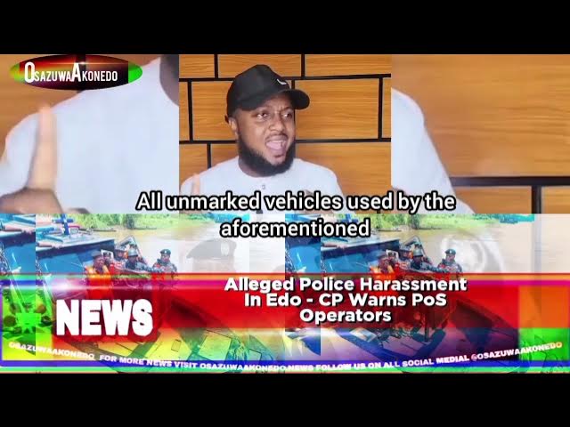 Video thumbnail for Alleged Police Harassment In Edo - CP Warns PoS Operators