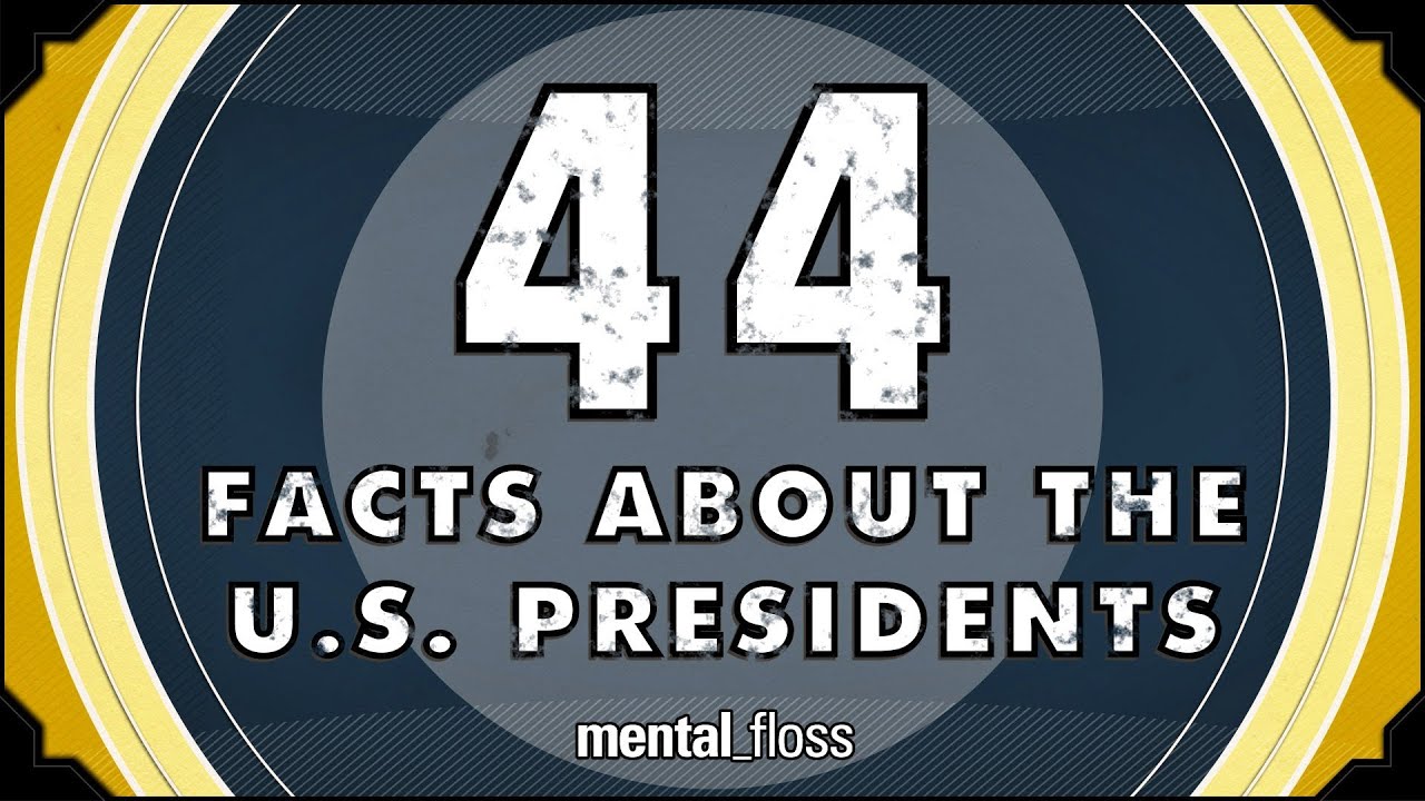 Video thumbnail for 44 Facts About the U.S. Presidents - mental_floss on YouTube (Ep.52)