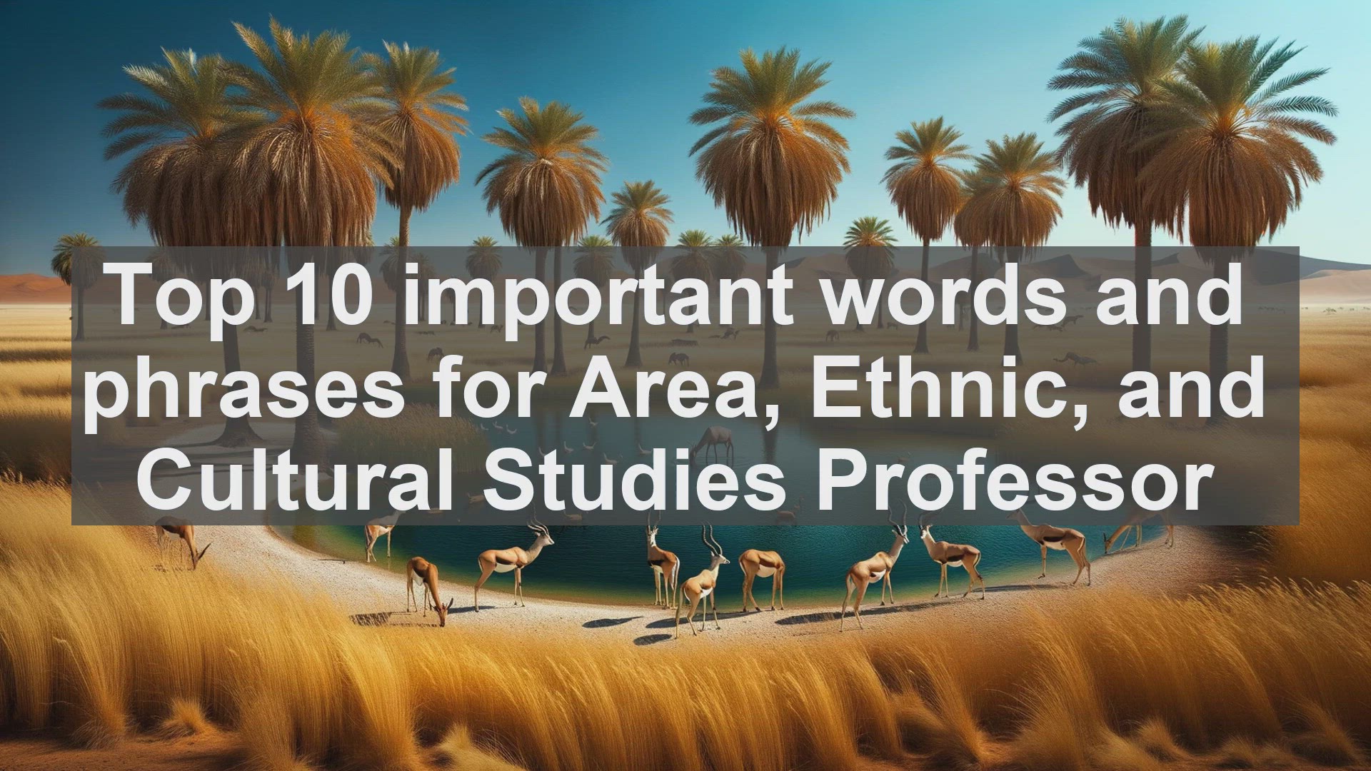 'Video thumbnail for Top 10 important words and phrases for Area Ethnic and Cultural Studies Professor'