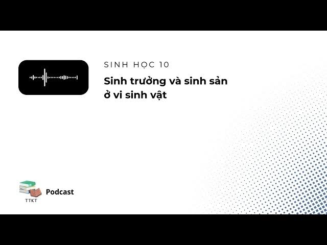 Video thumbnail for Bài 18. Sinh trưởng và sinh sản ở vi sinh vật - Sinh học 10 | eLearn Podcast