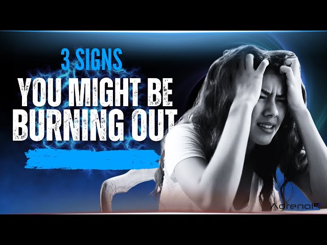 Video thumbnail for 3 Signs You Might Be Burning Out