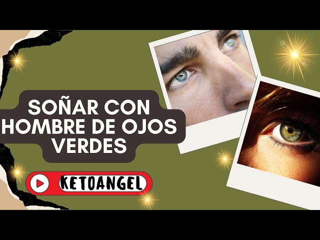 'Video thumbnail for Soñar con hombre ojos verdes qué significa'