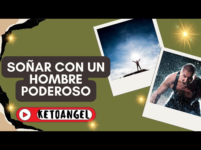 'Video thumbnail for Soñar con hombre poderoso qué significa'