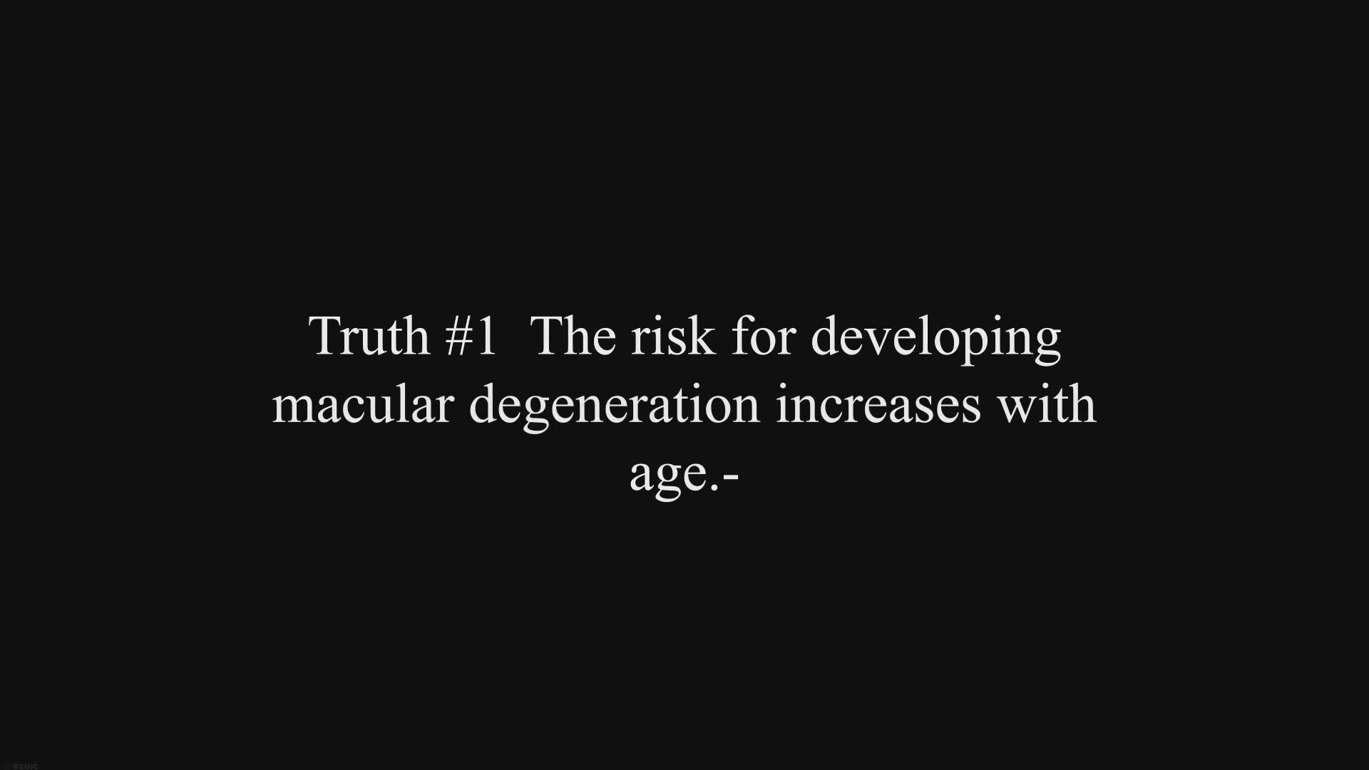 Video thumbnail for The 7 Truths about Age-Related Macular Degeneration