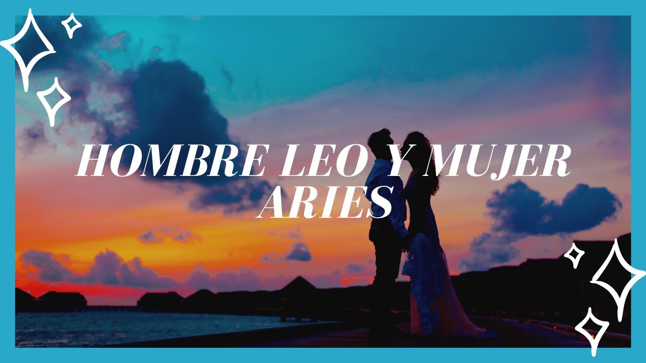 'Video thumbnail for Hombre Leo y mujer Aries, compatibilidad, amor, amistad'