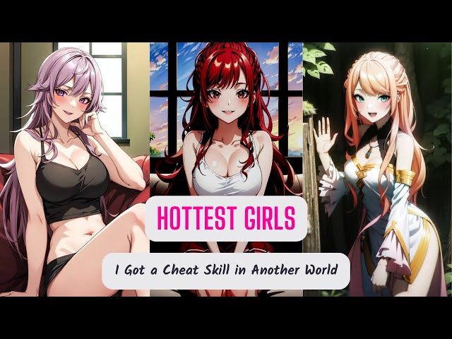 Video thumbnail for Hottest Girls in I Got a Cheat Skill in Another World and Became Unrivaled in The Real World, Too