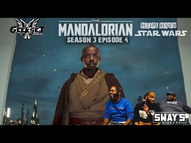 Video thumbnail for The Mandalorian - Season 3 Episode 4 Recap & Review | GEEKSET
