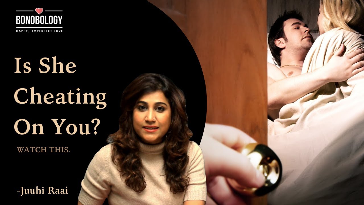 Video thumbnail for Signs Your Girlfriend Is Cheating On You | Juuhi Raai x Bonobology