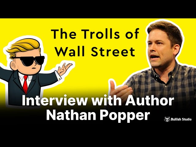 Video thumbnail for The Trolls of Wall Street with Author Nathaniel Popper | Bullish Studio Podcast