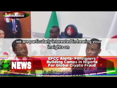 Video thumbnail for EFCC Alerts- Foreigners Building Camps In Nigeria For Global Crypto Fraud