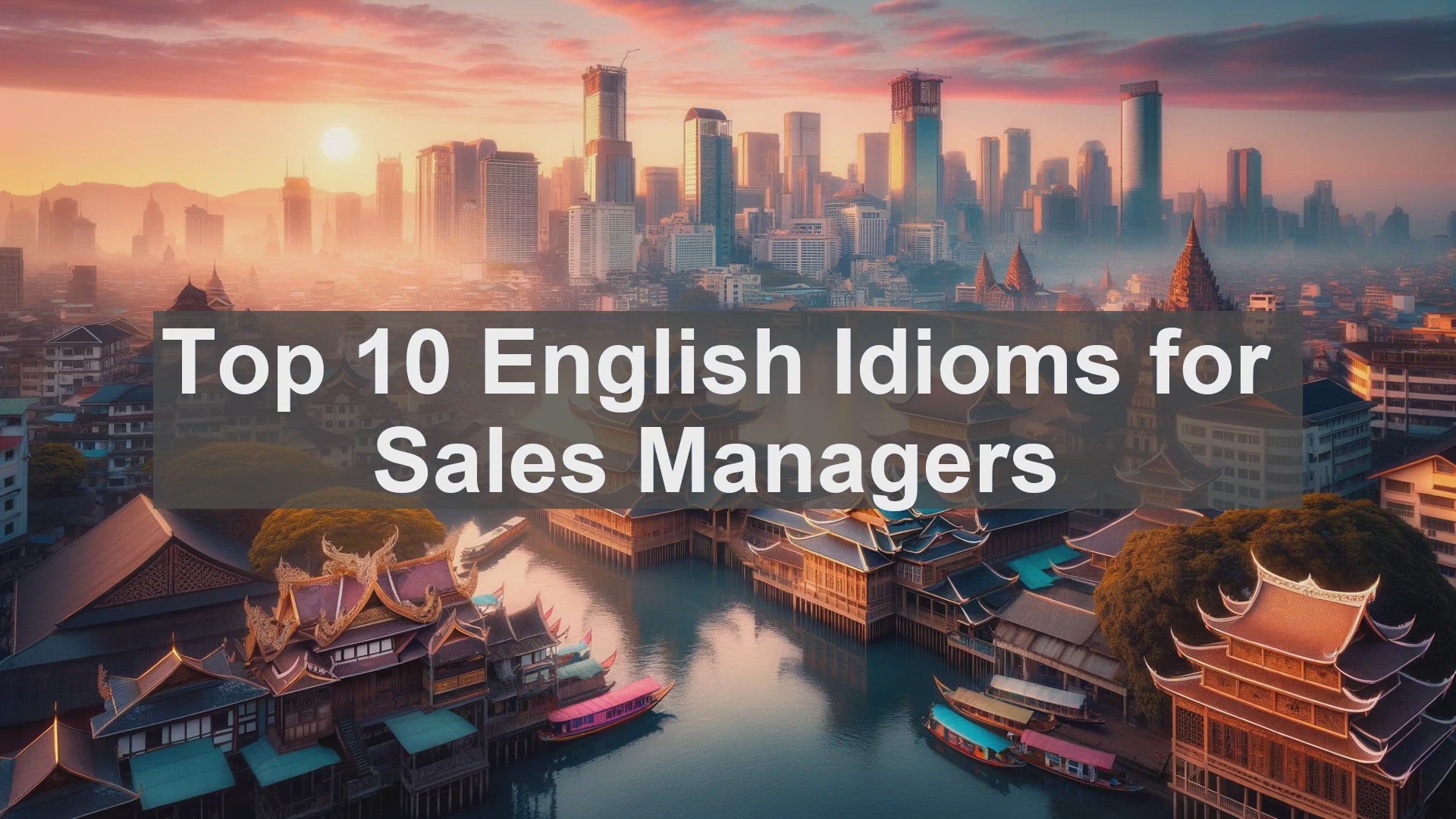 'Video thumbnail for Top 10 English Idioms for Sales Managers'
