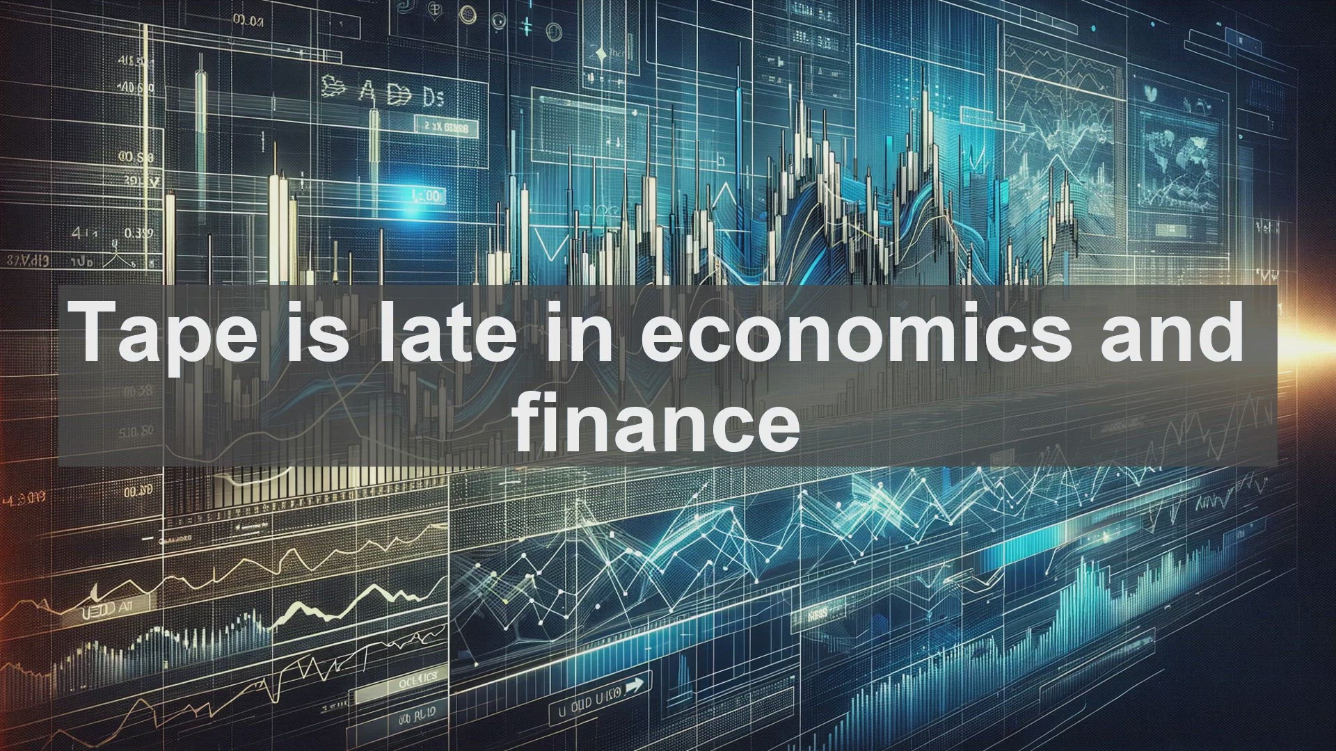 'Video thumbnail for Tape is late in economics and finance'