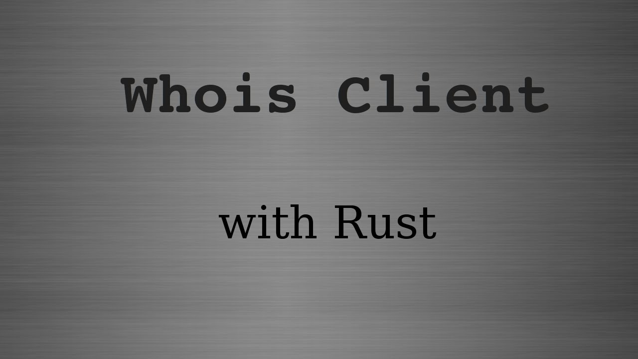 Video thumbnail for Whois Client in Rust