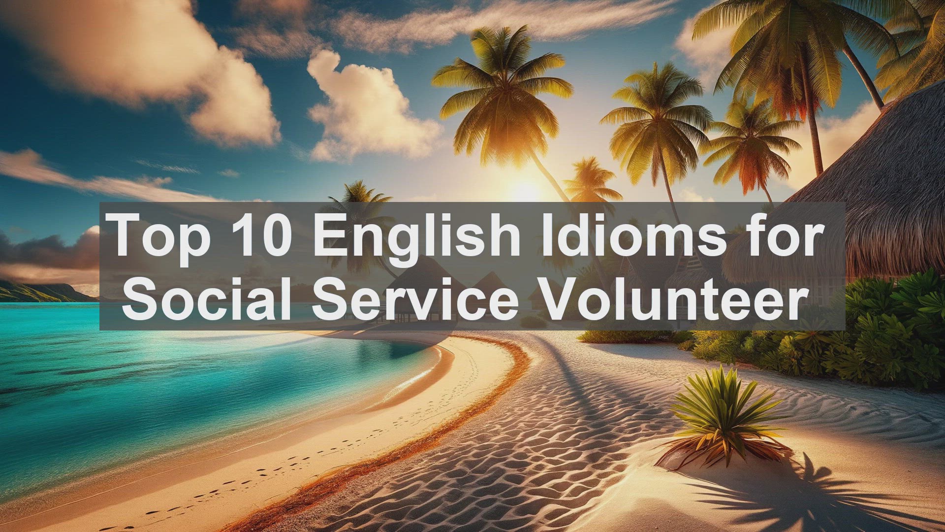 'Video thumbnail for Top 10 English Idioms for Social Service Volunteer'