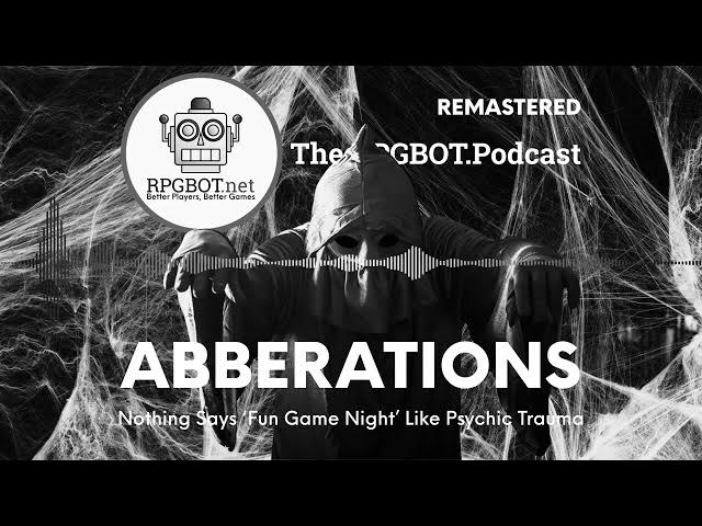 Video thumbnail for ABBERATIONS: Nothing says 'Fun Game Night' like Psychic Trauma! - RPGBOT.Podcast S5E65
