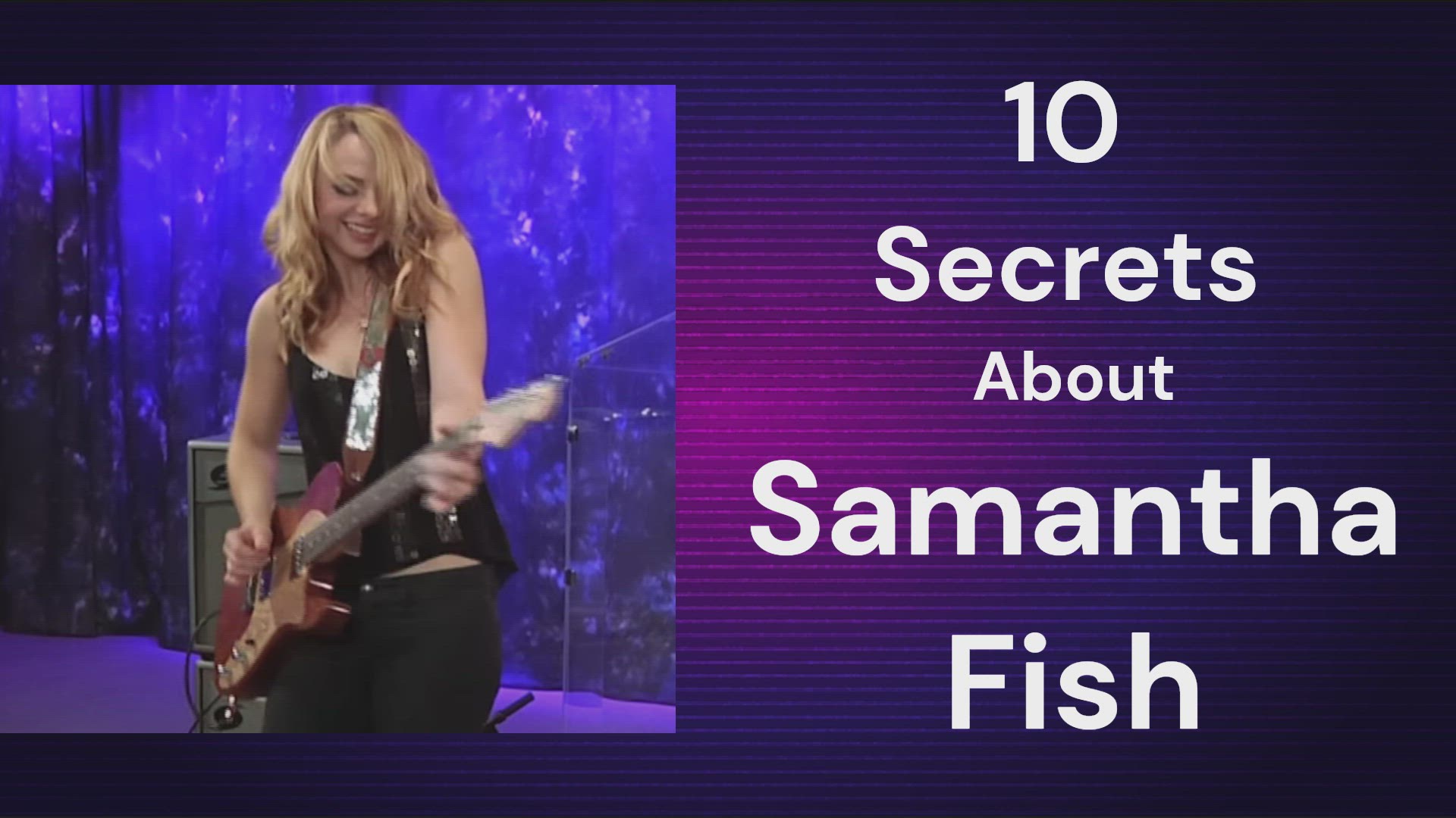 'Video thumbnail for Discover 10 Astonishing Secrets About Blues Guitarist Samantha Fish'