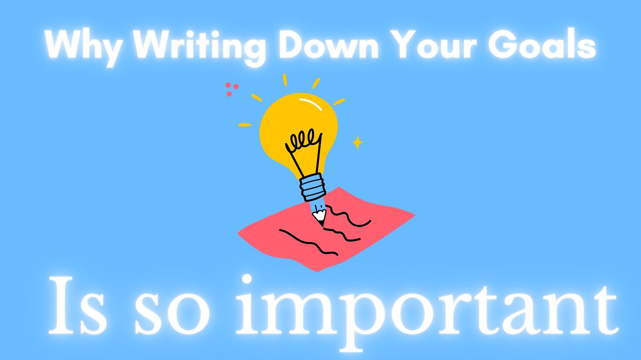 Video thumbnail for Why Writing Down Your Goals Is So Important