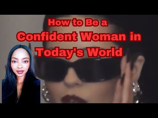 Video thumbnail for How to Be a Confident Woman in Today's World