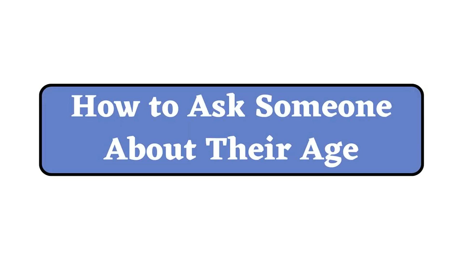 'Video thumbnail for How to Ask Someone About Their Age in English'