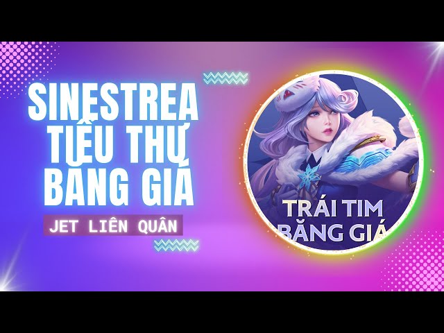 Video thumbnail for Jet Liên Quân 56 - Sinestrea Tiểu Thư Băng Giá và Bông Hoa Máu Giữa Mùa Đông.
