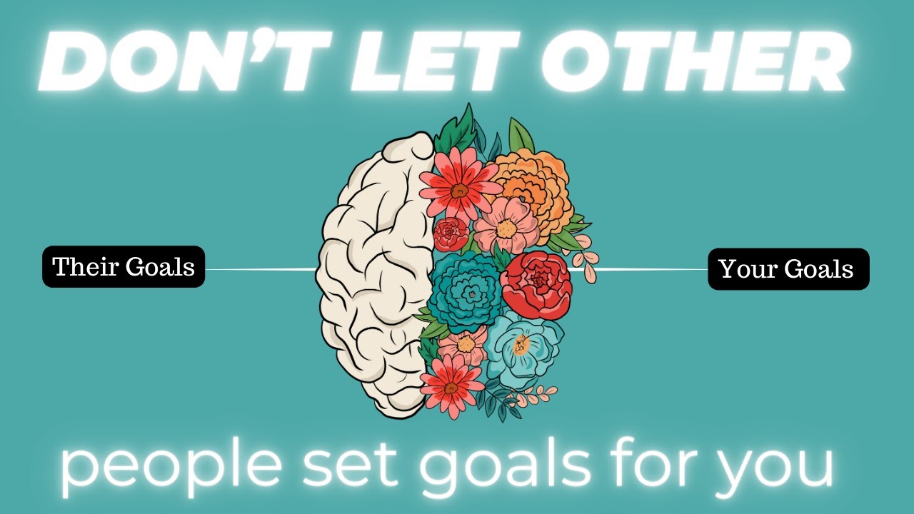 Video thumbnail for Don’t Let Other People Set Goals For You