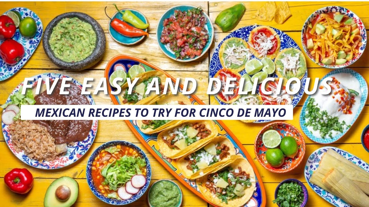 Video thumbnail for Five easy and delicious Mexican recipes to try for Cinco de Mayo