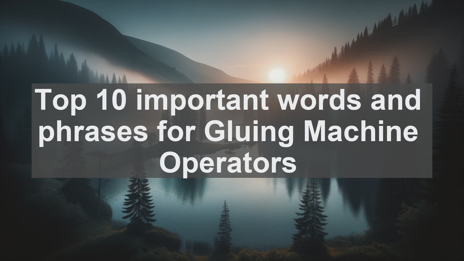 'Video thumbnail for Top 10 important words and phrases for Gluing Machine Operators'