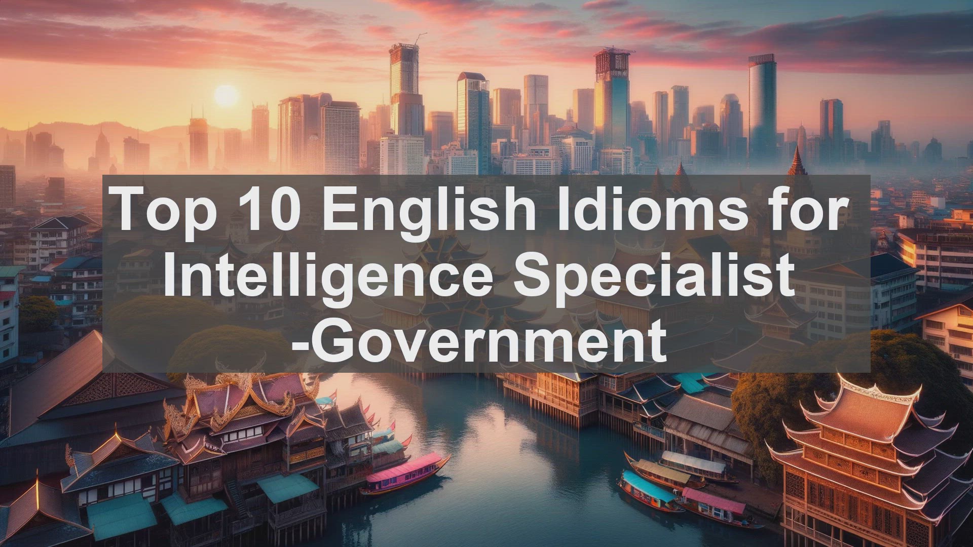 'Video thumbnail for Top 10 English Idioms for Intelligence Specialist Government'