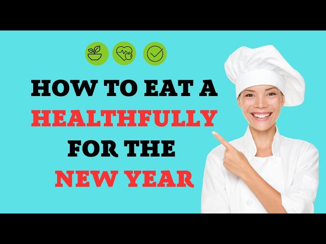 Video thumbnail for How to Eat a Healthfully For the New Year
