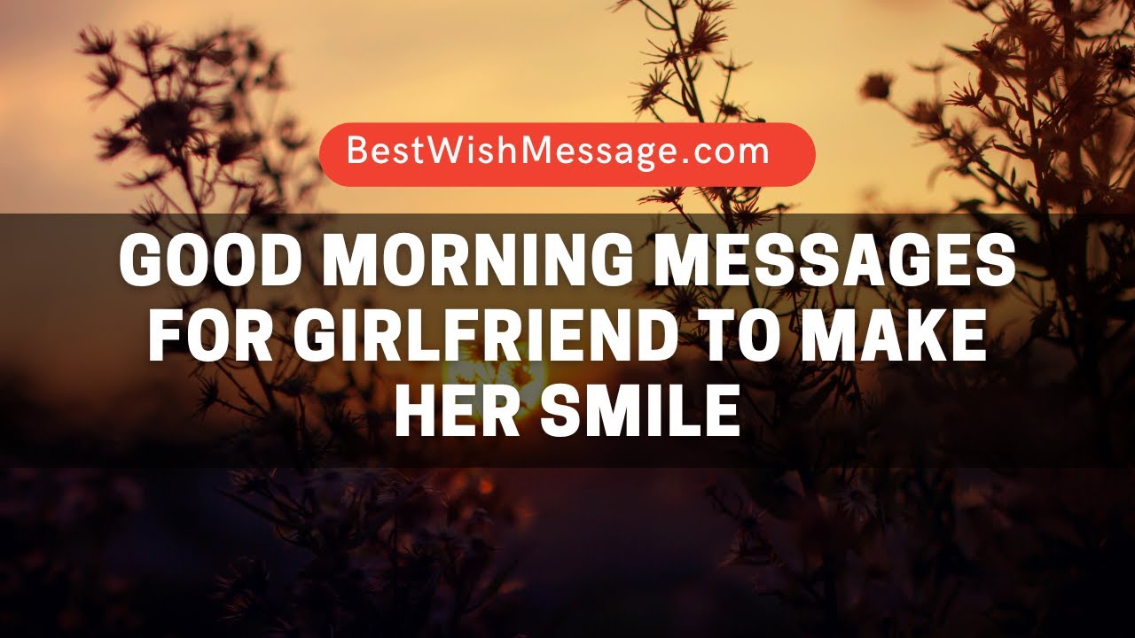 Video thumbnail for Good Morning Messages for Girlfriend to Make Her Smile