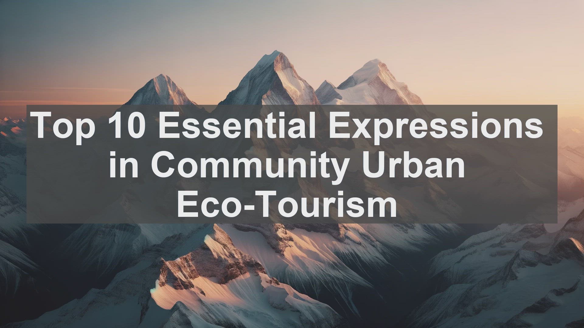 'Video thumbnail for Top 10 Essential Expressions in Community Urban EcoTourism'