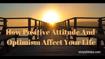 Video thumbnail for Positive Attitude And Optimism - How affects your life.