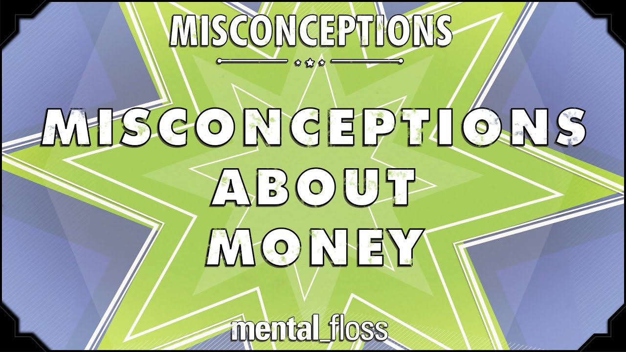 Video thumbnail for Misconceptions about Money - mental_floss on YouTube (Ep. 41) | Mental Floss
