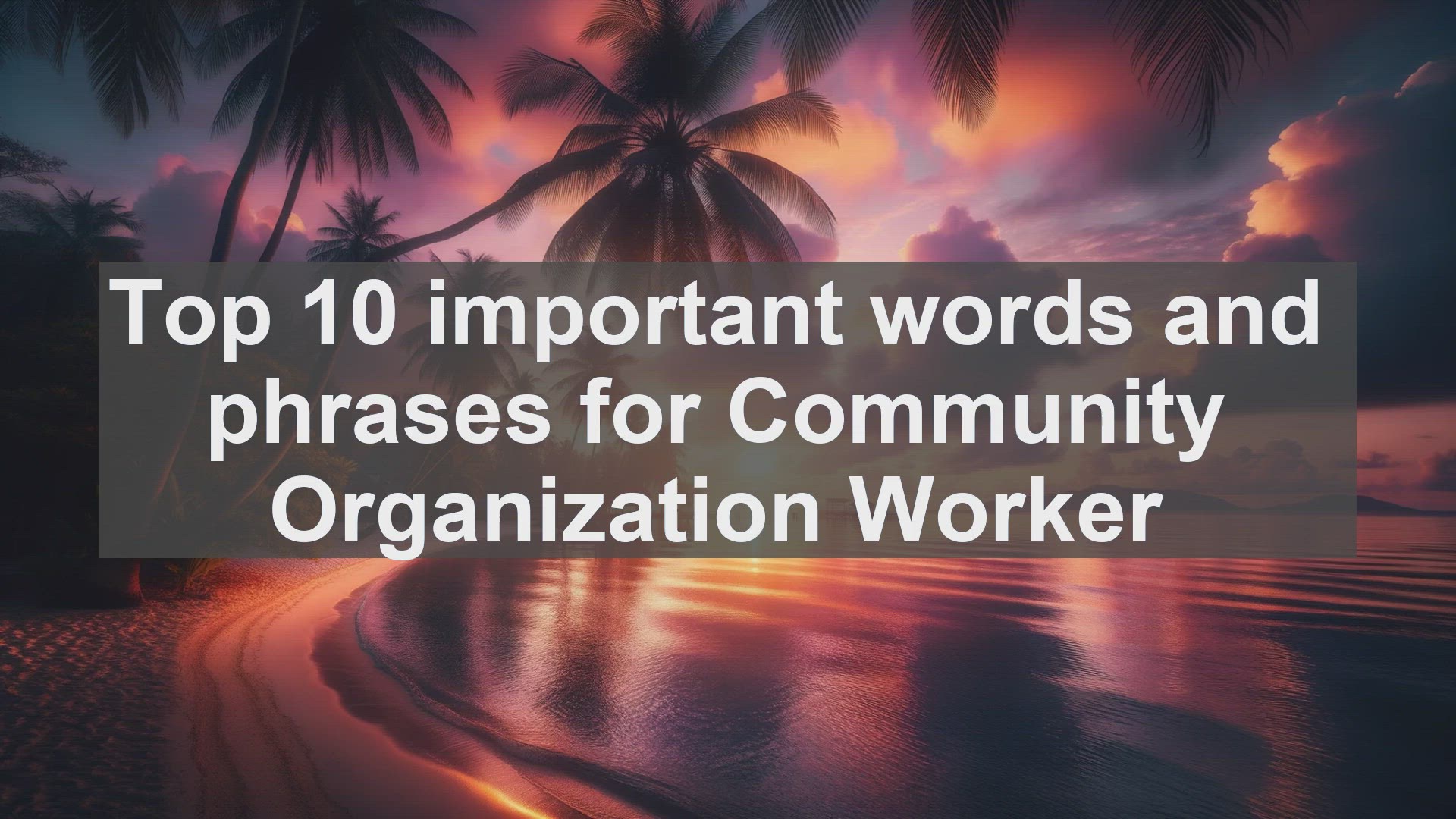 'Video thumbnail for Top 10 important words and phrases for Community Organization Worker'