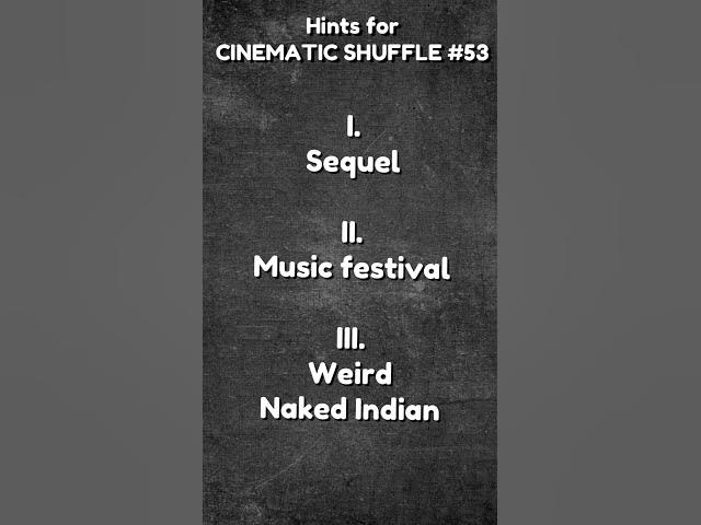Video thumbnail for HINTS for Cinematic Shuffle #53 #cinematicshuffle #shorts #trivia #guess #guessthemovie #review