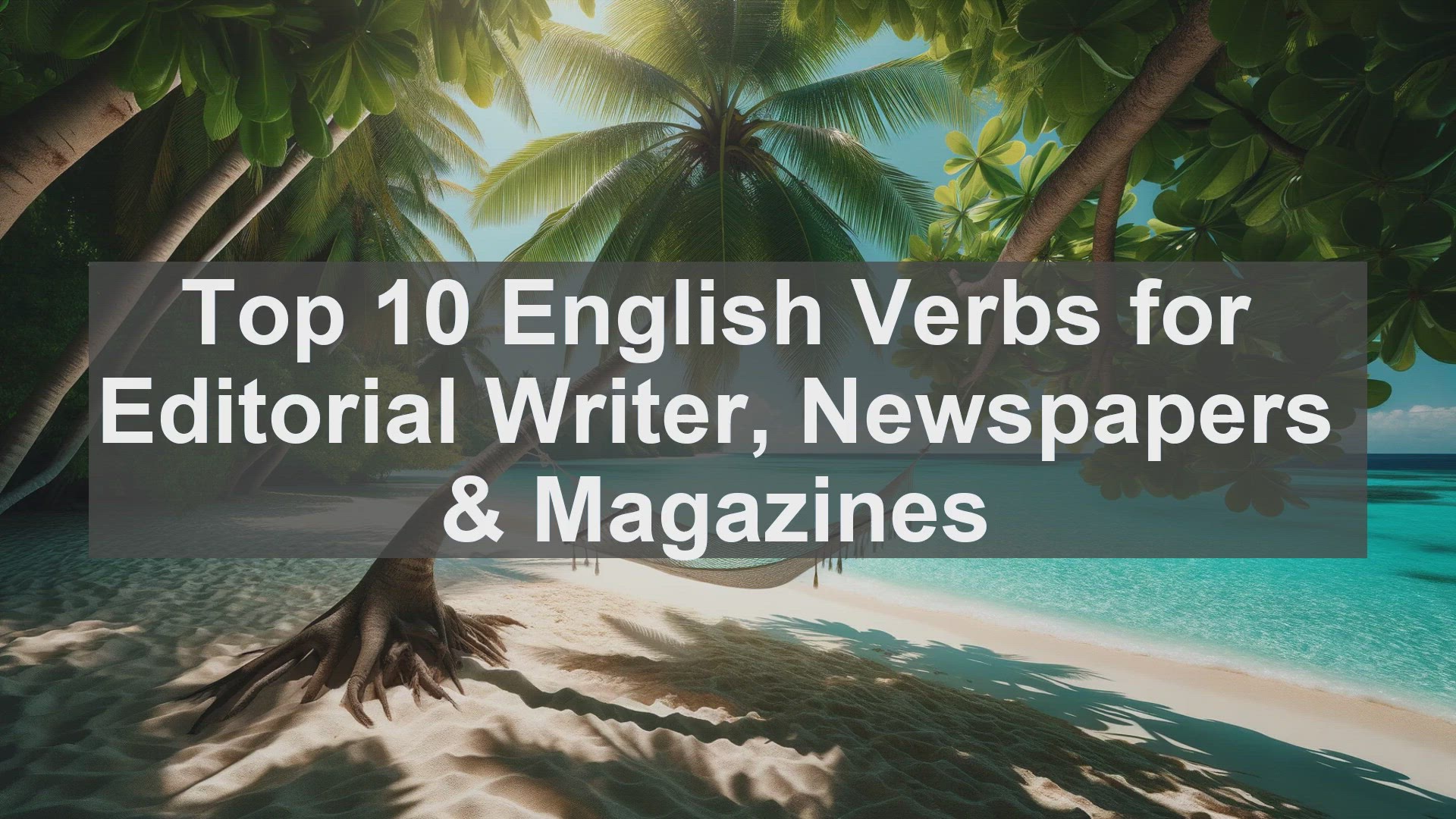 'Video thumbnail for Top 10 English Verbs for Editorial Writer Newspapers  Magazines'
