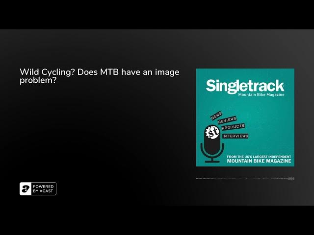 Video thumbnail for Wild Cycling? Does MTB have an image problem?