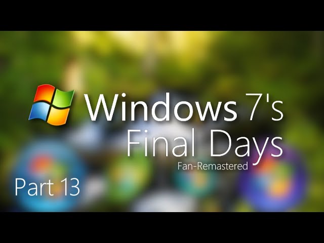 Video thumbnail for Windows 7's Final Days Part 13 Fan-Remastered: Voyage of Ambition