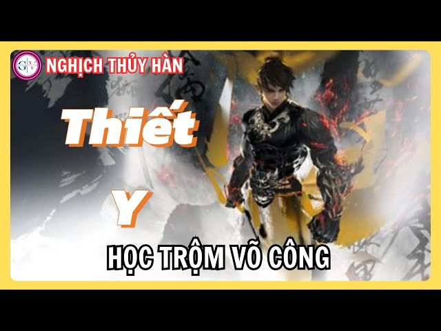 Video thumbnail for Nghịch Thủy Hàn | Hướng Dẫn Cách Học Trộm Võ Học Phái Thiết Y – Bí Kíp Của Cao Thủ Giang Hồ!