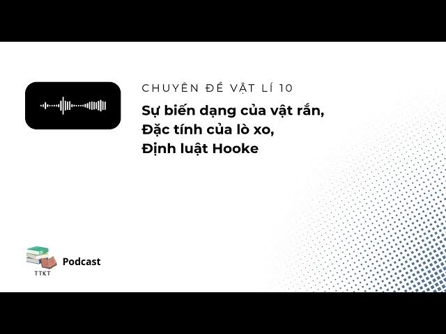 Video thumbnail for Vật lí 10: Sự biến dạng của vật rắn - Đặc tính của lò xo - Định luật Hooke | eLearn Podcast
