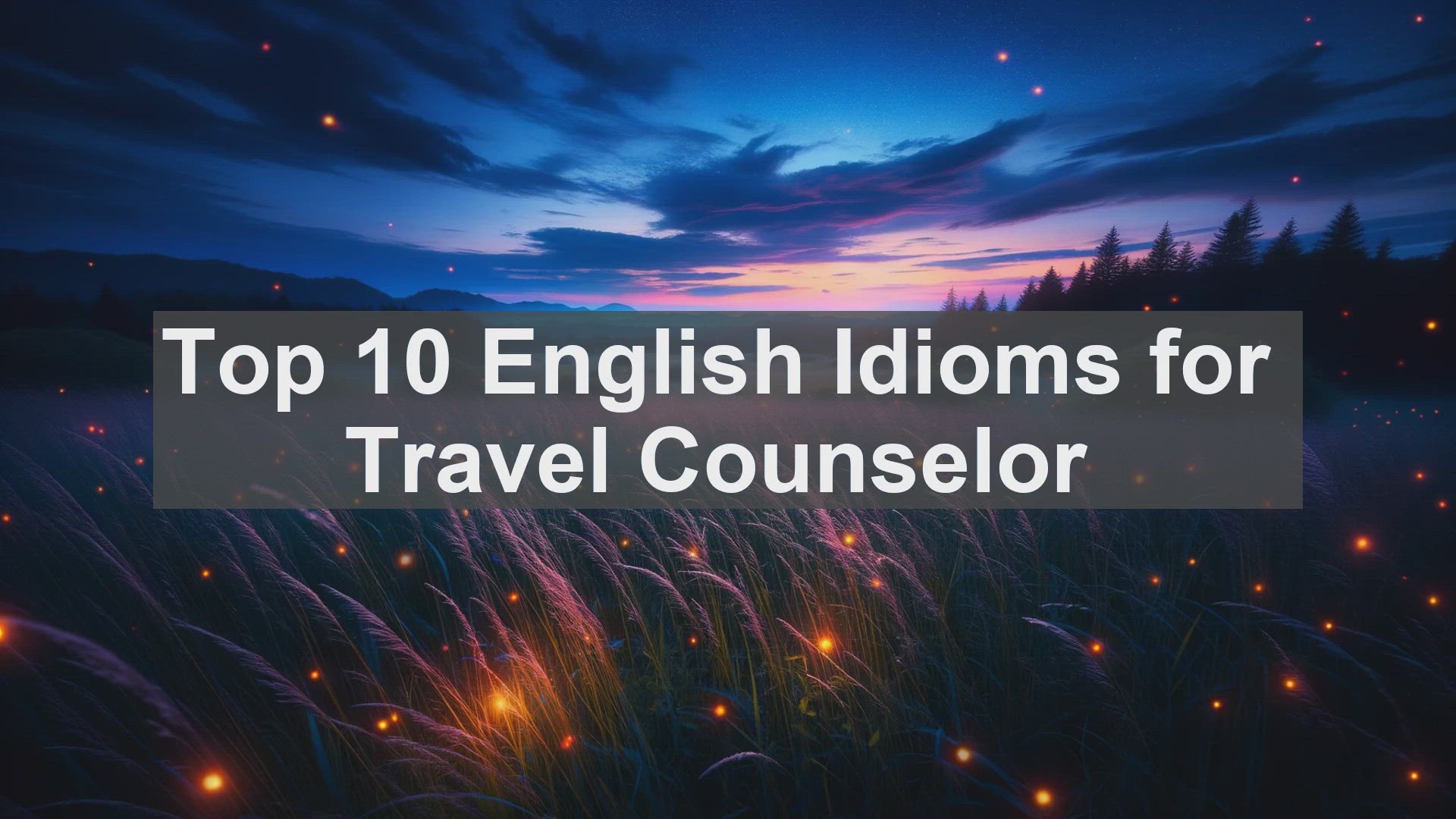 'Video thumbnail for Top 10 English Idioms for Travel Counselor'
