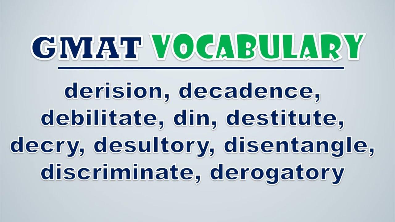 'Video thumbnail for GMAT Vocabulary: Derision, Decadence, Debilitate, Din, Destitute, Decry, Desultory, Disentangle'