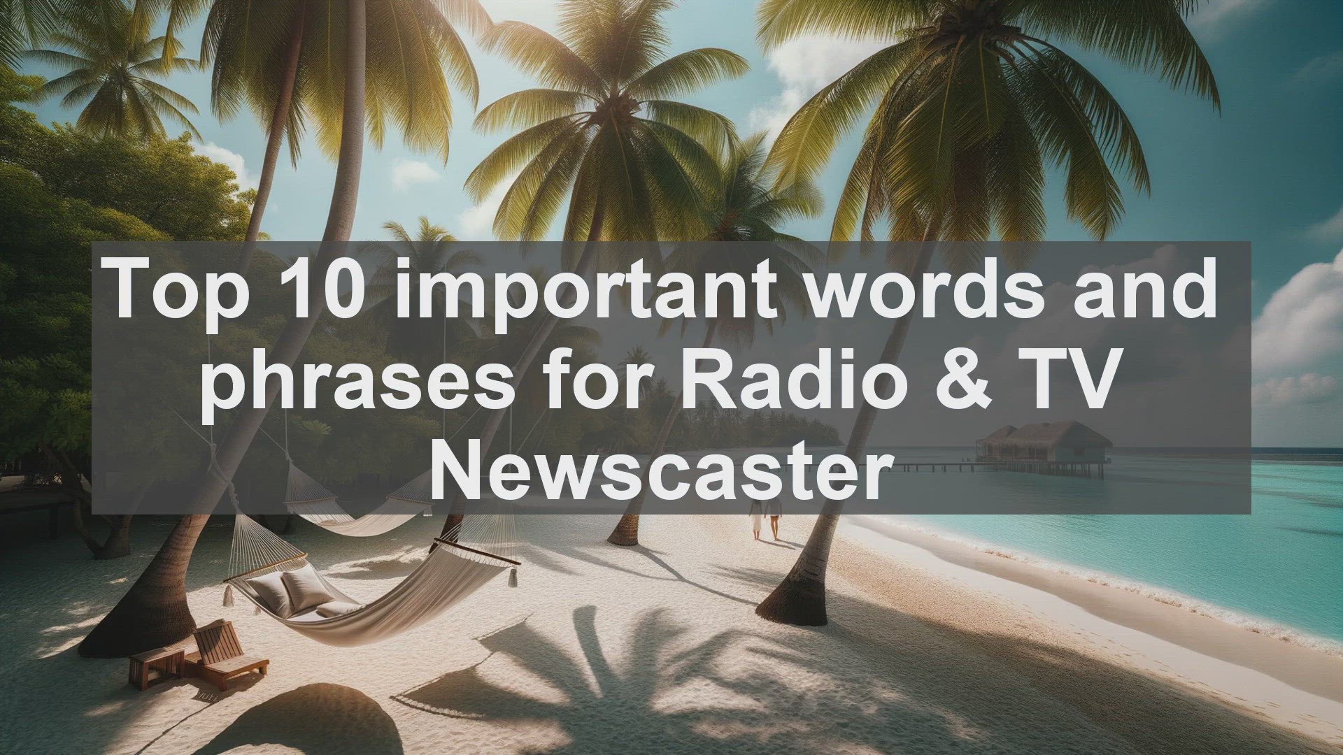 'Video thumbnail for Top 10 important words and phrases for Radio  TV Newscaster'