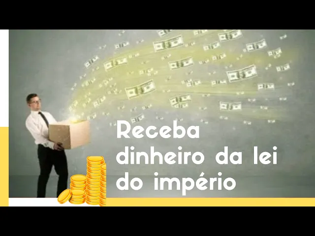 Video thumbnail for Receba dinheiro da lei do império