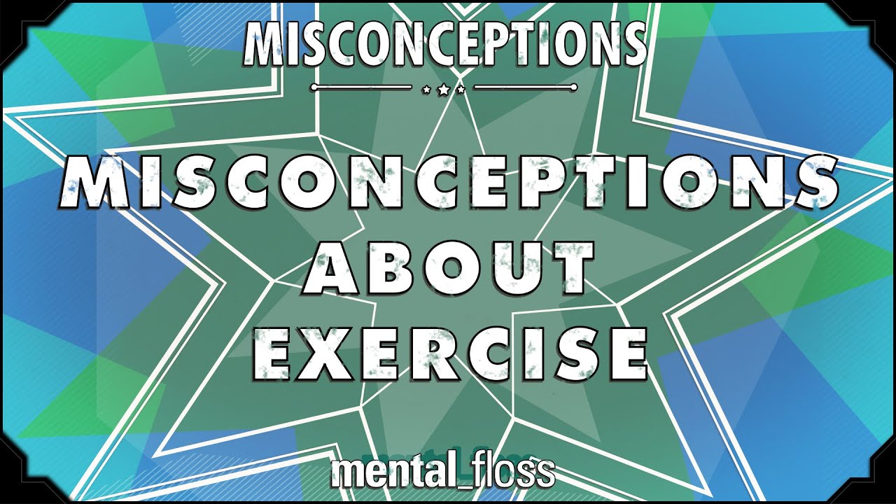 Video thumbnail for Misconceptions about Exercise - mental_floss on YouTube (Ep. 9)