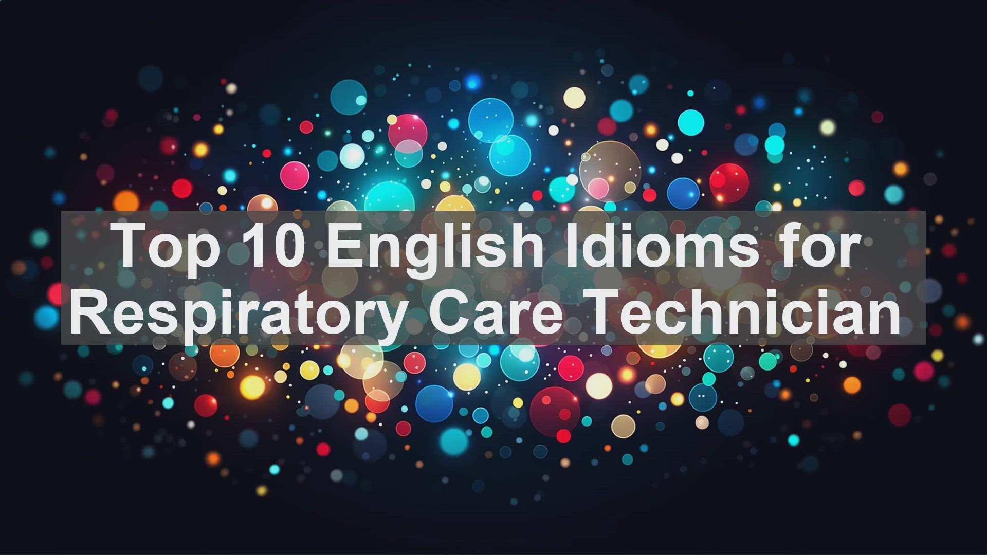 'Video thumbnail for Top 10 English Idioms for Respiratory Care Technician'
