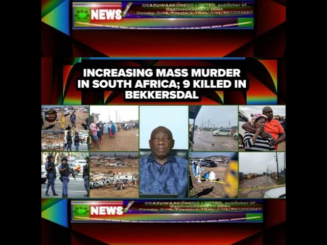 Increasing Mass Murder In South Africa; 9 Killed In Bekkersdal