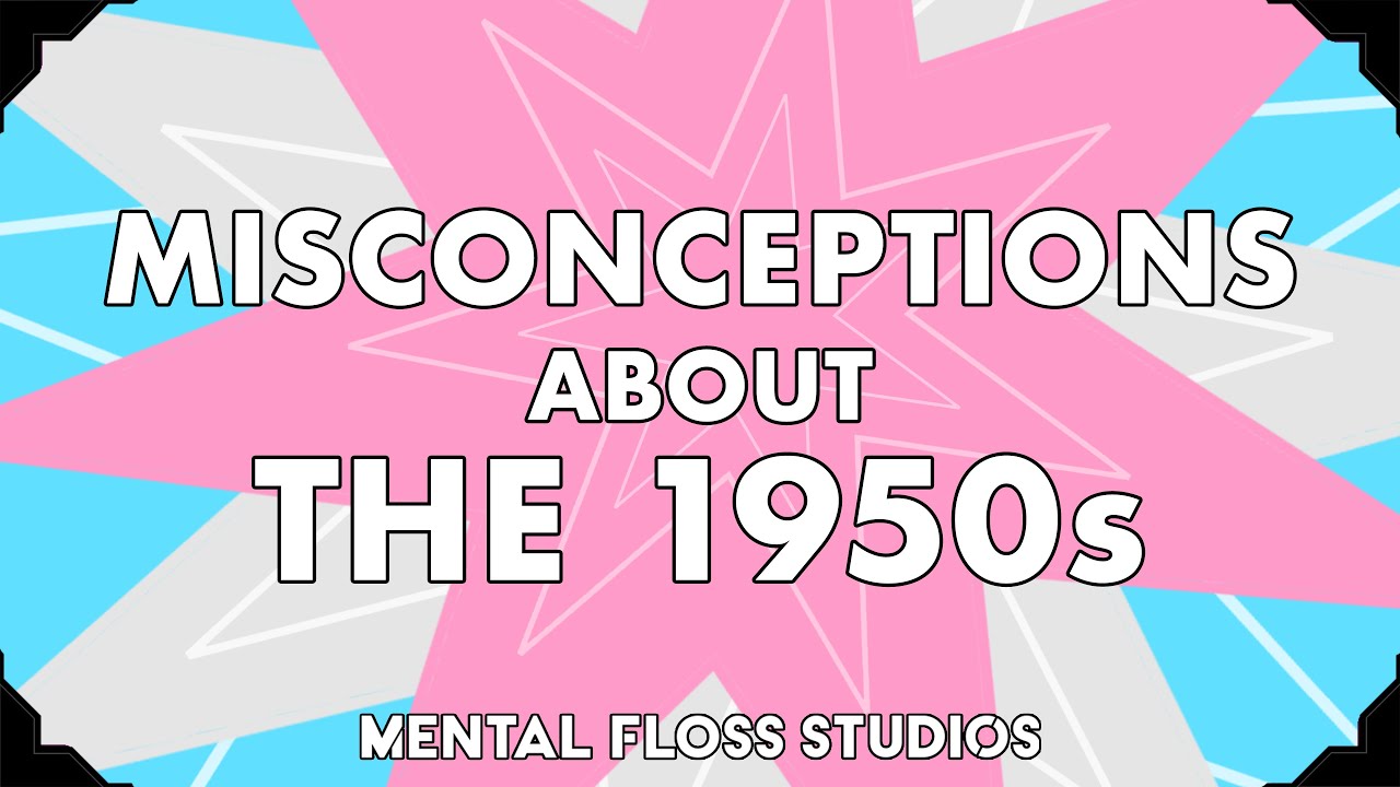 Video thumbnail for Misconceptions About the 1950s | Mental Floss