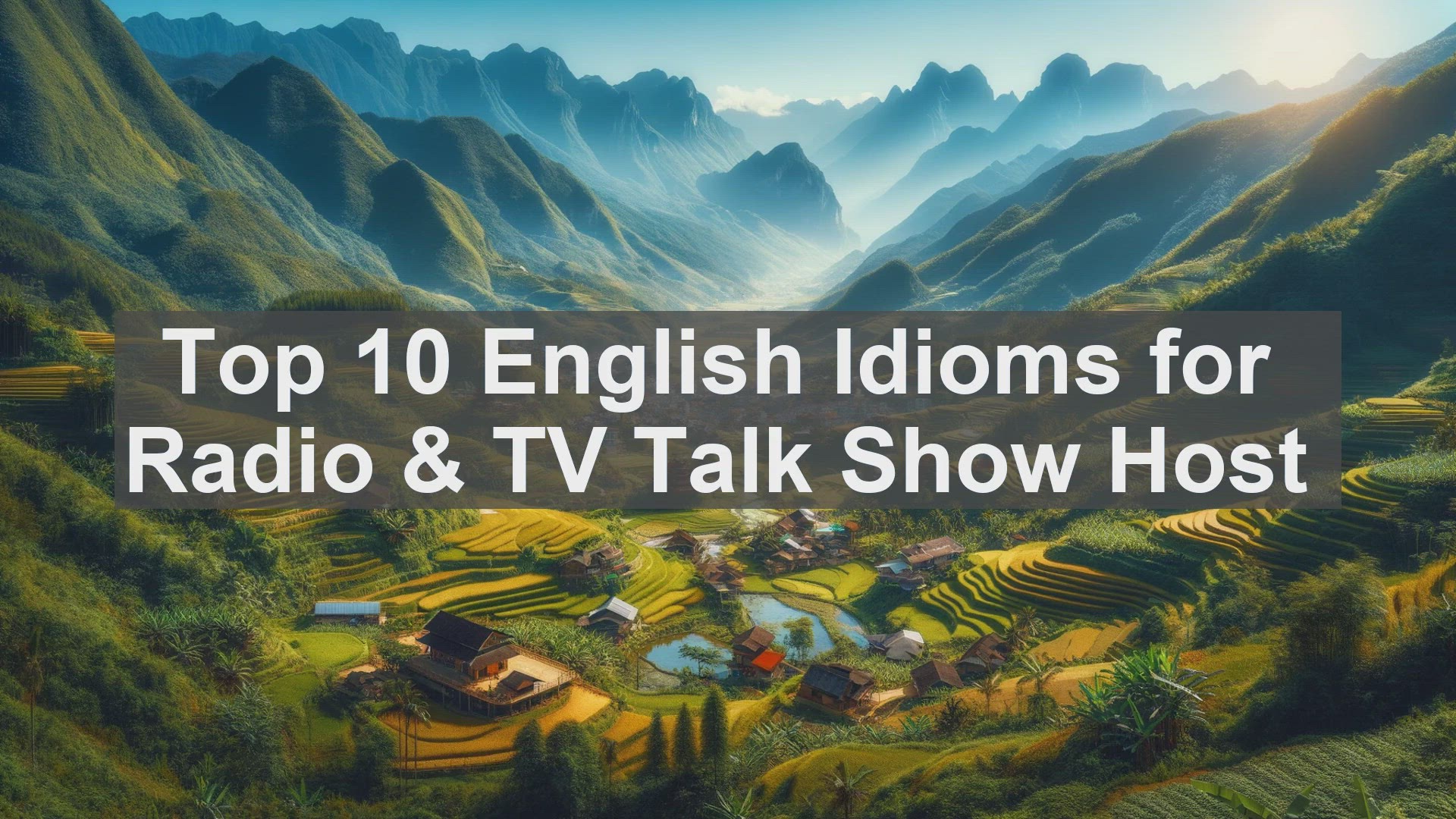 'Video thumbnail for Top 10 English Idioms for Radio  TV Talk Show Host'